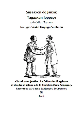 Sisaaxon do Janxan Xiisa: The origins of blacksmiths and other stories from Soninke oral tradition, at told by Sacko Banjougou Sounbounou